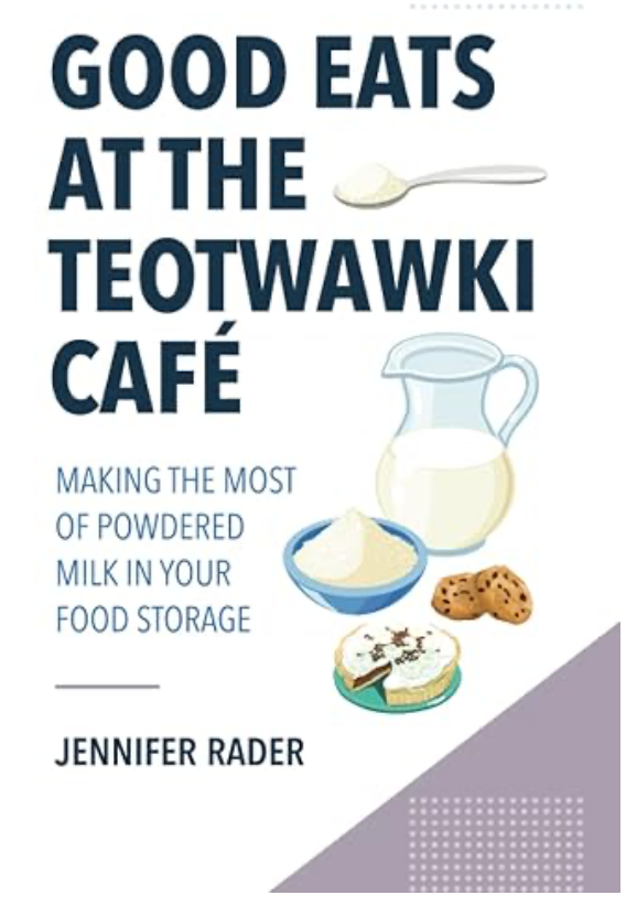 Book: Good Eats at the TEOTWAWKI Cafe, Volume 1: Powdered Milk by Jennifer Rader